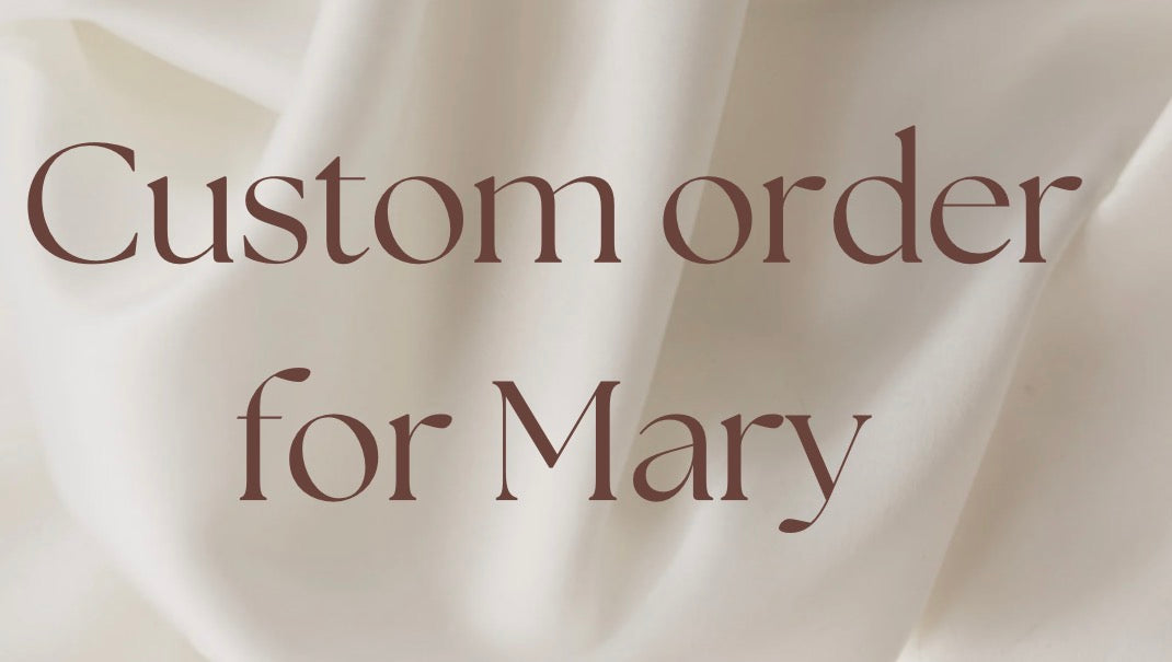 Custom Order for Mary